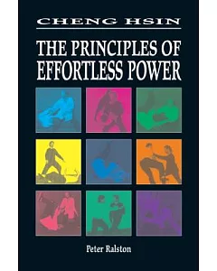 Cheng Hsin: The Principles of Effortless Power