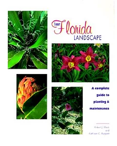 Your Florida Landscape: A Complete Guide to Planting and Maintenance : Trees, Palms, Shrubs, Ground Covers and Vines