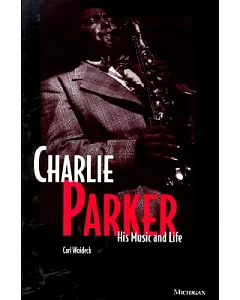 Charlie Parker: His Music & Life