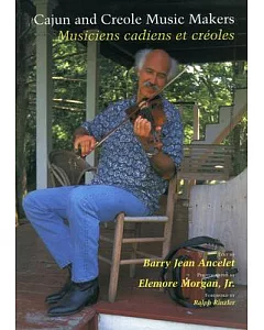 Cajun and Creole Music Makers: Musiciens Cadiens Et Creoles