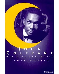 John Coltrane: His Life and Music