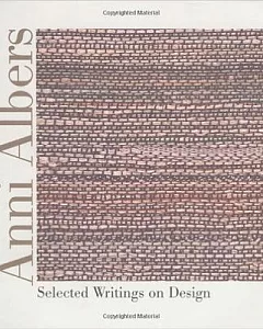 Anni Albers: Selected Writings on Design