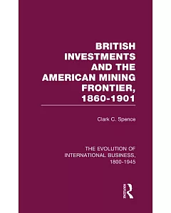 The Evolution of International Business 1800-1945: British Investments and the American Mining Frontier 1860-1901