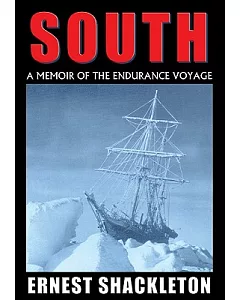 South: A Memoir of the Endurance Voyage