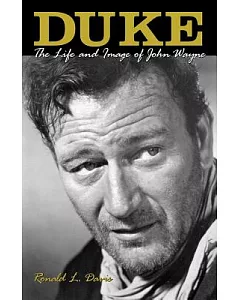 Duke: The Life and Image of John Wayne