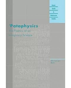 Pataphysics: The Poetics of an Imaginary Science