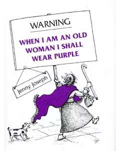 Warning When I Am an Old Woman I Shall Wear Purple