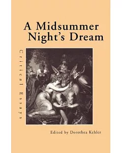 A Midsummer Night’s Dream: Critical Essays