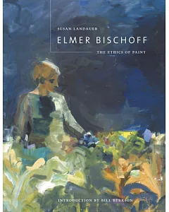 Elmer Bischoff: The Ethics of Paint