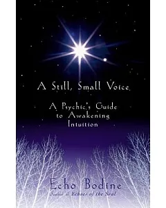 A Still, Small Voice: A Psychic’s Guide to Awakening Intuition