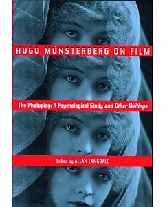 Hugo Munsterberg on Film: The Photoplay : A Psychological Study and Other Writings