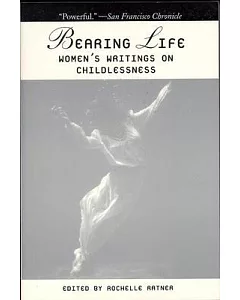 Bearing Life: Women’s Writings on Childlessness