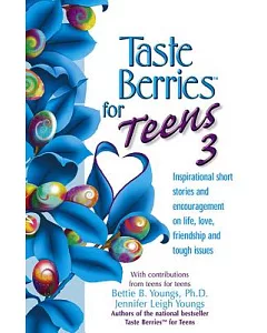 Taste Berries for Teens: Inspirational Stories and Encouragement on Life, Love, Friends and the Face in the Mirror