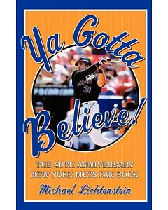 Ya Gotta Believe!: The 40th Anniversary New York Mets Fan Book