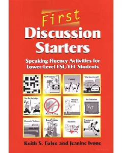 First Discussion Starters: Speaking Fluency Activities for Lower-Level Esl/Efl Students
