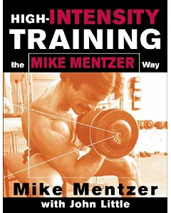 High-Intensity Training: The mike Mentzer Way