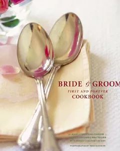 The Bride & Groom First and Forever Cookbook: First and Forever