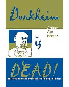 Durkheim Is Dead!: Sherlock Holmes Is Introduced to Social Theory