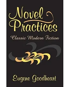 Novel Practices: Classic Modern Fiction