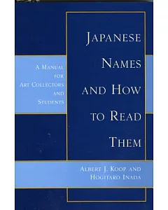 Japanese Names and How to Read Them: A Manual for Art Collectors and Students