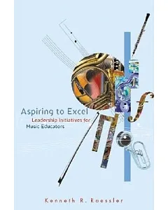 Aspiring to Excel: Leadership Initiatives for Music Educators