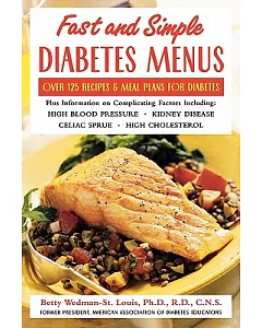 Fast and Simple Diabetes Menus: Over 125 Recipes and Meal Plans for Diabetes Plus Information on Complicating Factors Including: