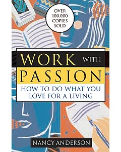 Work With Passion: How to Do What You Love for a Living