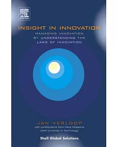 Insight in Innovation: Managing Innovation by Understanding the Laws of Innovation