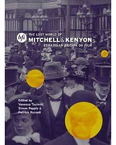 The Lost World of Mitchell and Kenyon: Edwardian Britain on Film