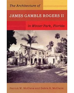 The Architecture Of James Gamble Rogers II In Winter Park, Florida