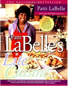 Patti labelle’s Lite Cuisine: Over 100 Dishes With To-Die-For Taste Made With To-Live-For Recipes