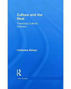 Culture And The Real: Theorizing Cultural Criticism