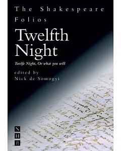 Twelfth Night: Twelfe Night, or What You Will