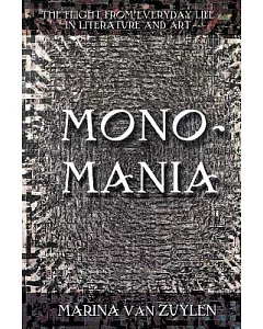 Monomania: The Flight From Everyday Life In Literature And Art