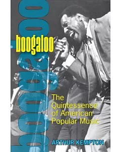 Boogaloo: The Quintessence Of American Popular Music