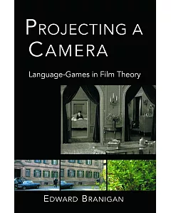 Projecting A Camera: Language-Games In Film Theory