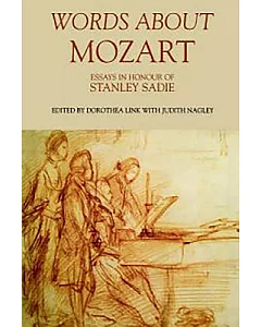 Words About Mozart: Essays in Honour of Stanley Sadie