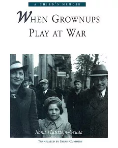 When Grownups Play at War: A Child’s Memoir