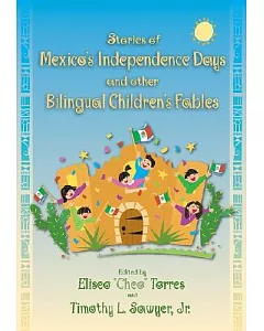 Stories of Mexico’s Independence Days And Other Bilingual Children’s Fables