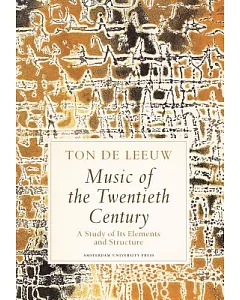 Music of the Twentieth Century: A Study Of Its Elements and Structure