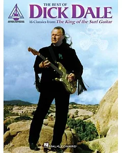 The Best of dick Dale: 15 Classics from the King of the Surf Guitar