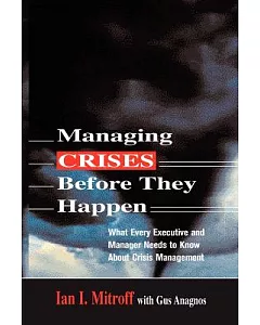 Managing Crises Before They Happen: What Every Executive and Manager Needs to Know About Crisis Management