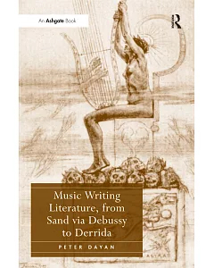 Music Writing Literature, from Sand Via Debussy to Derrida