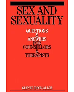 Sex And Sexuality: Questions & Answers for Counsellors & Therapists