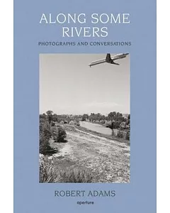 Along Some Rivers: Photographs and Conversations