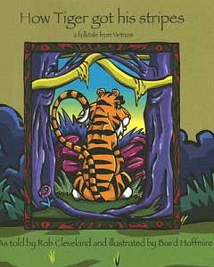 How Tiger Got His Stripes: A Folktale from Vietnam