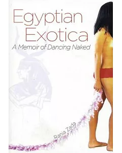 Egyptian Exotica: A Memoir of Dancing Naked