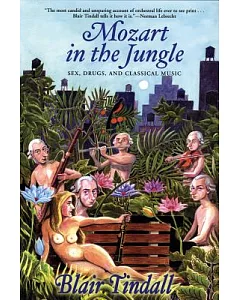 Mozart in the Jungle: Sex, Drugs, And Classical Music