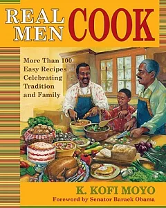 Real Men Cook: Rites, Rituals, and Recipes for Living