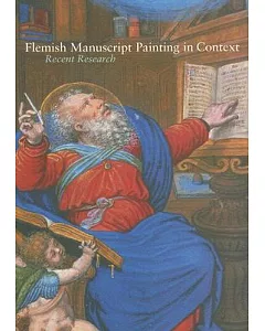 Flemish Manuscript Painting in Context: Recent Research